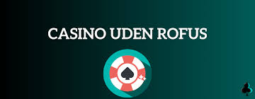 Gratis Casino Uden ROFUS Bonus Alt Du Skal Vide Gratis Casino Uden ROFUS Bonus Alt Du Skal Vide